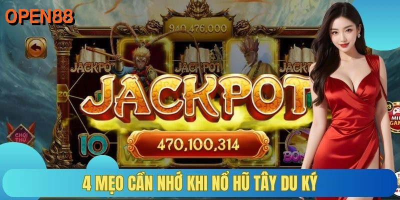 4 mẹo cần nhớ khi nổ hũ Tây Du Ký