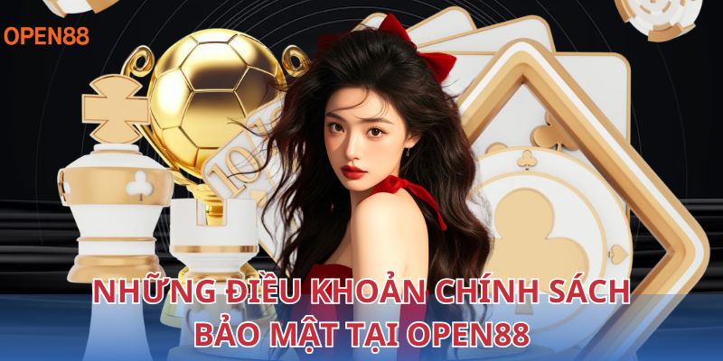 Những điều khoản chính sách bảo mật tại OPEN88