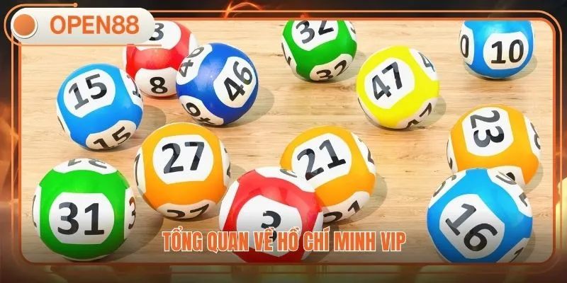 Tổng quan về Hồ Chí Minh VIP
