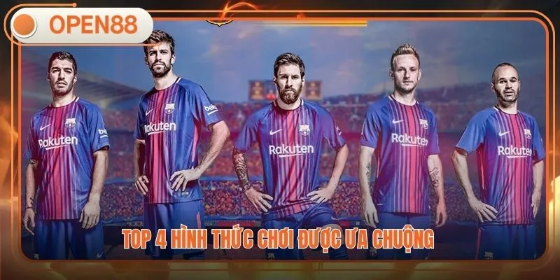 Top 4 hình thức chơi được ưa chuộng