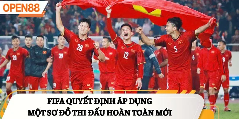 FIFA quyết định áp dụng một sơ đồ thi đấu hoàn toàn mới