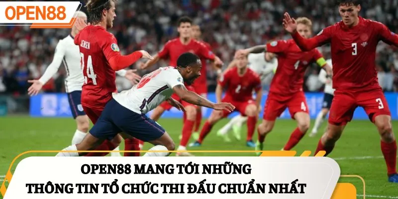 OPEN88 mang tới những thông tin tổ chức thi đấu chuẩn nhất